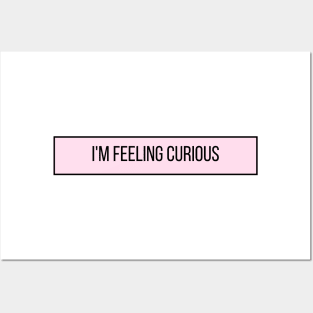 I'm Feeling Curious - Inspiring Quotes Posters and Art